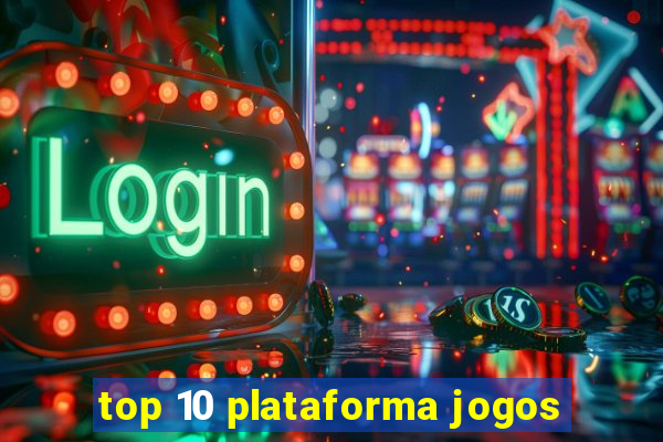 top 10 plataforma jogos